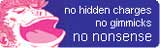 No hidden charges, No gimmicks, No nonsense
